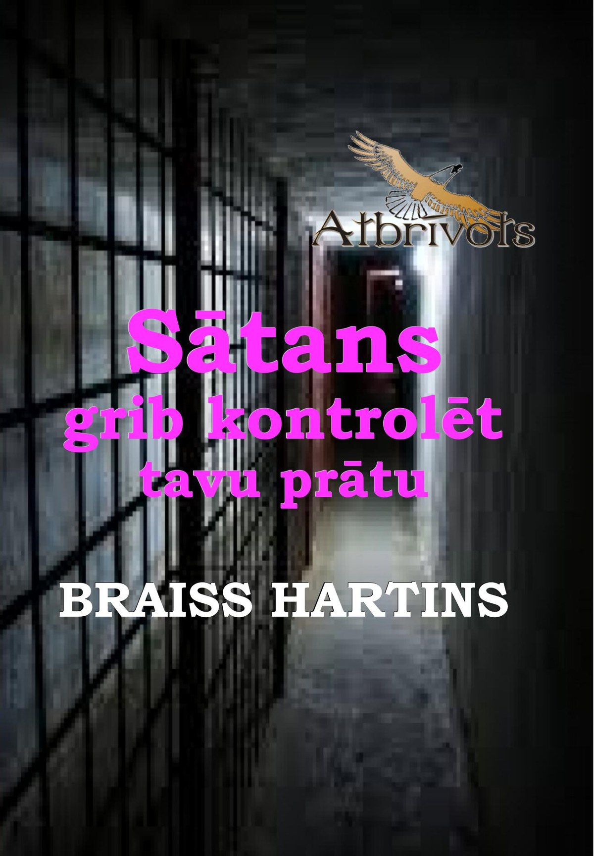 Sātans grib kontrolēt tavu prātu