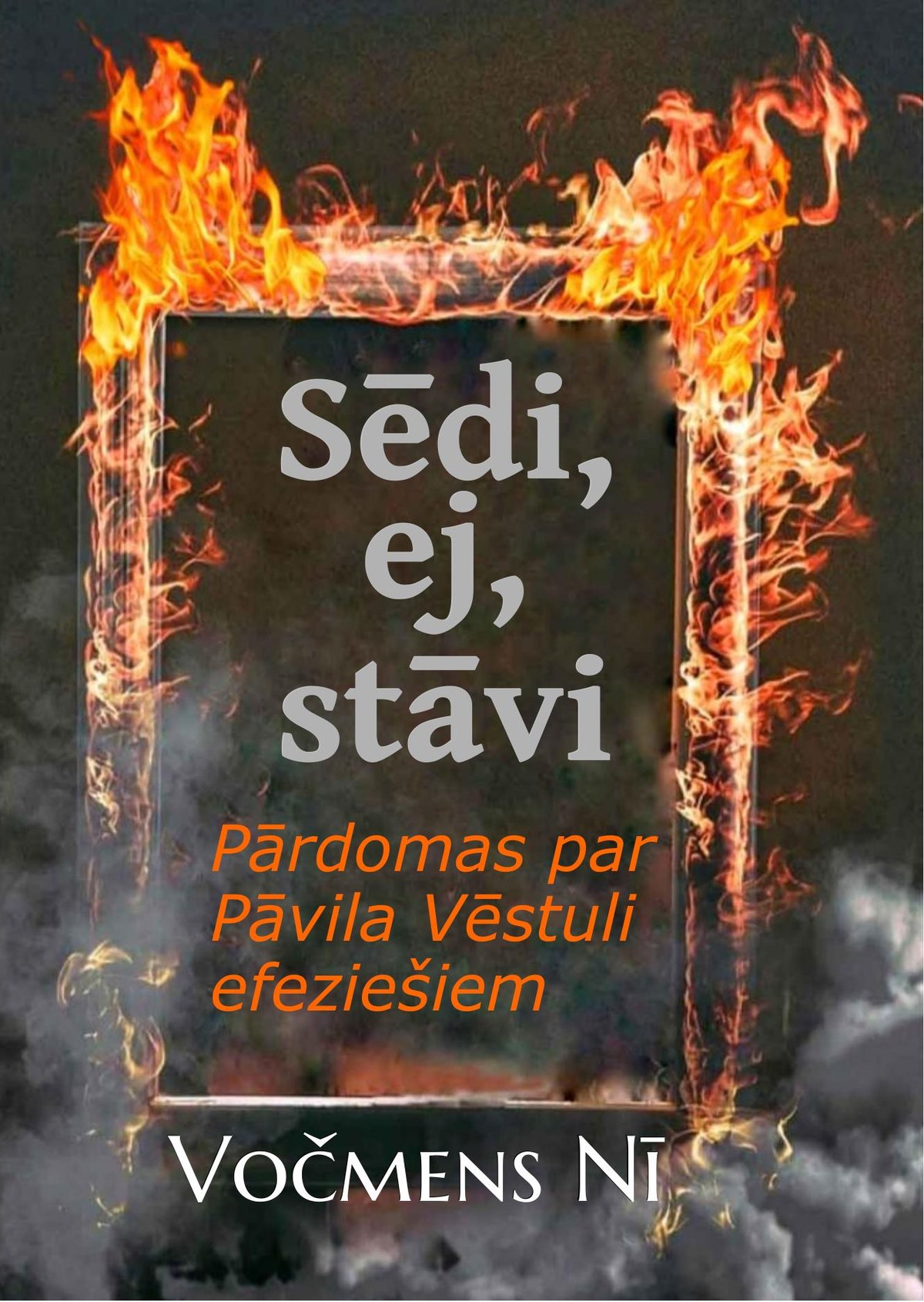 Sēdi! Ej! Stāvi!
