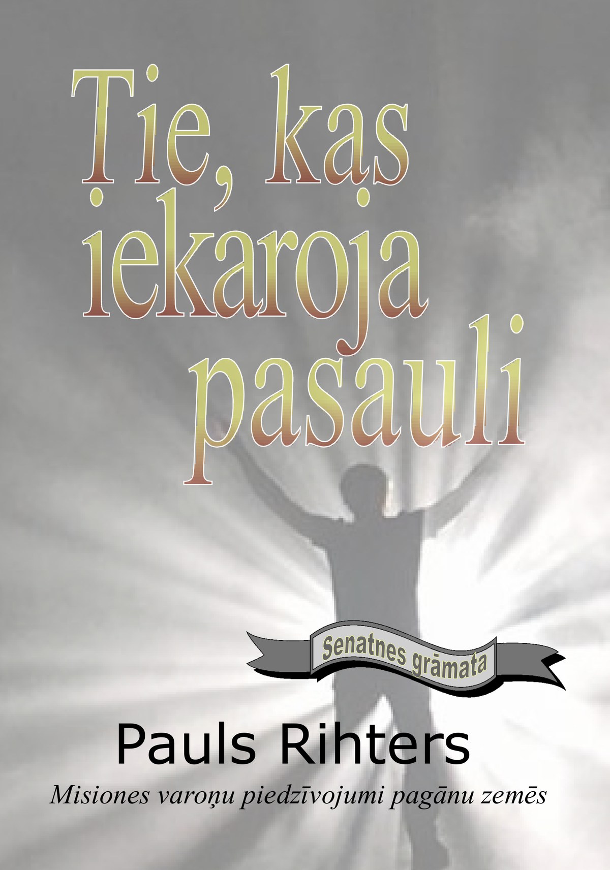 Tie, kas iekaroja pasauli