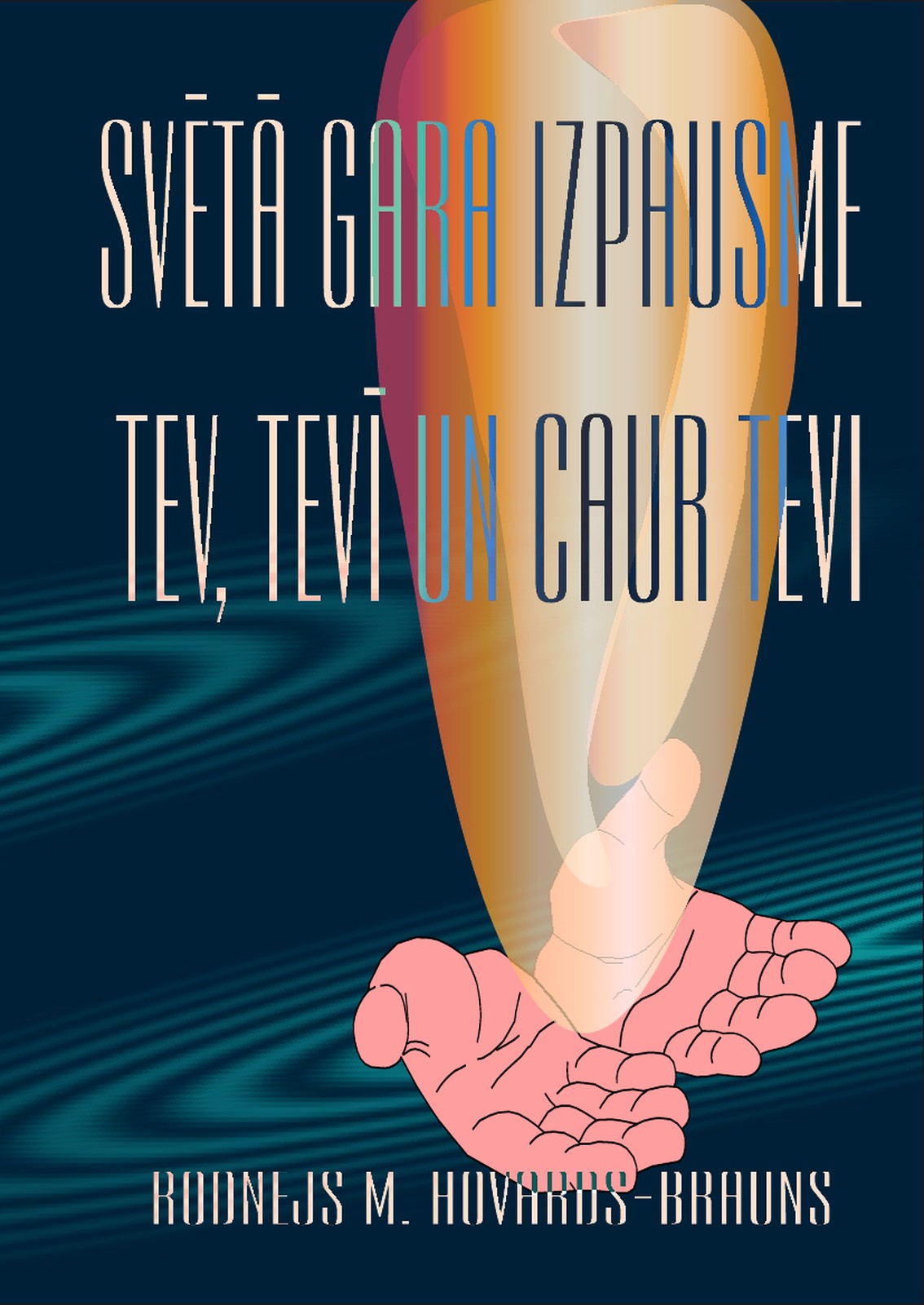 Svētā Gara izpausme tev, tevī un caur tevi