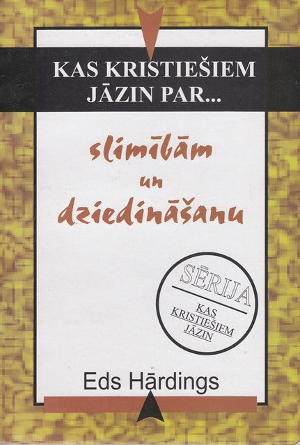 Kas kristiešiem jāzina par slimībām un dziedināšanu