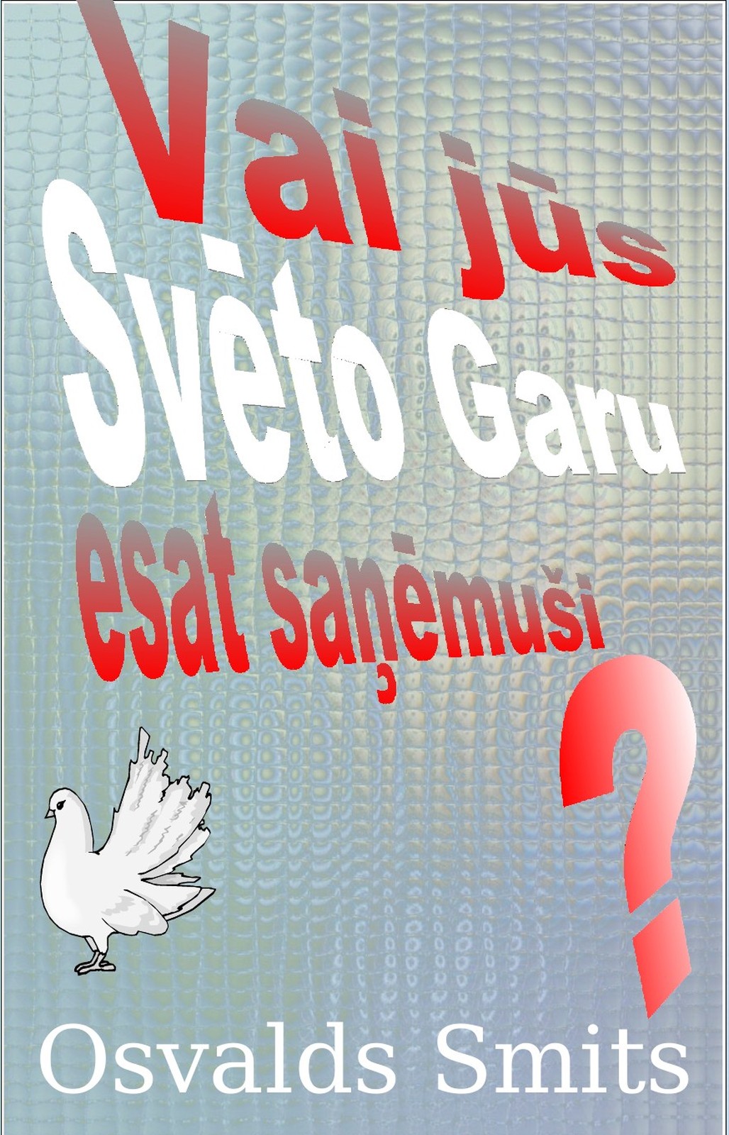 Vai jūs Svēto Garu esat saņēmuši?