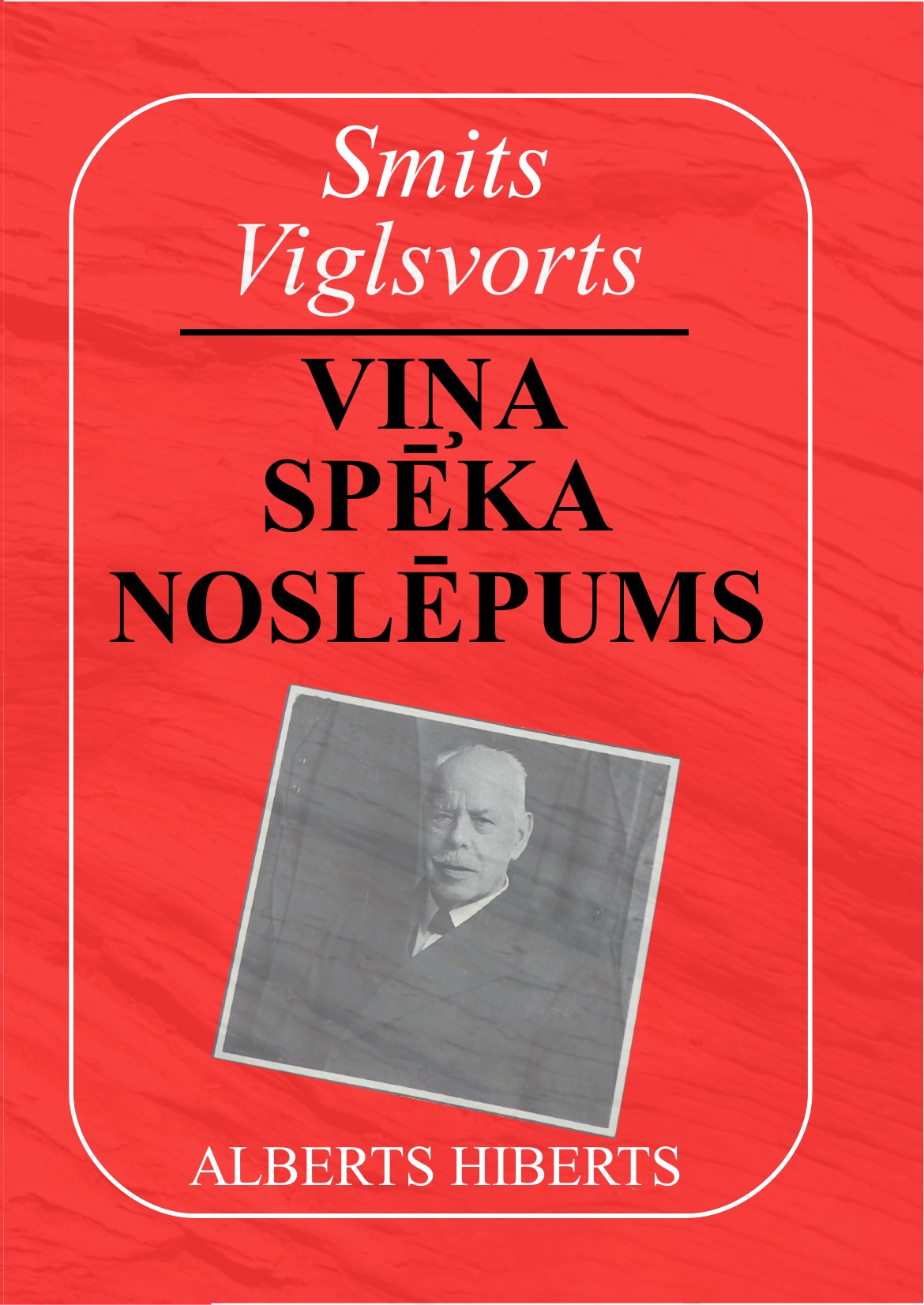 Smits Viglsvorts. Viņa spēka noslēpums