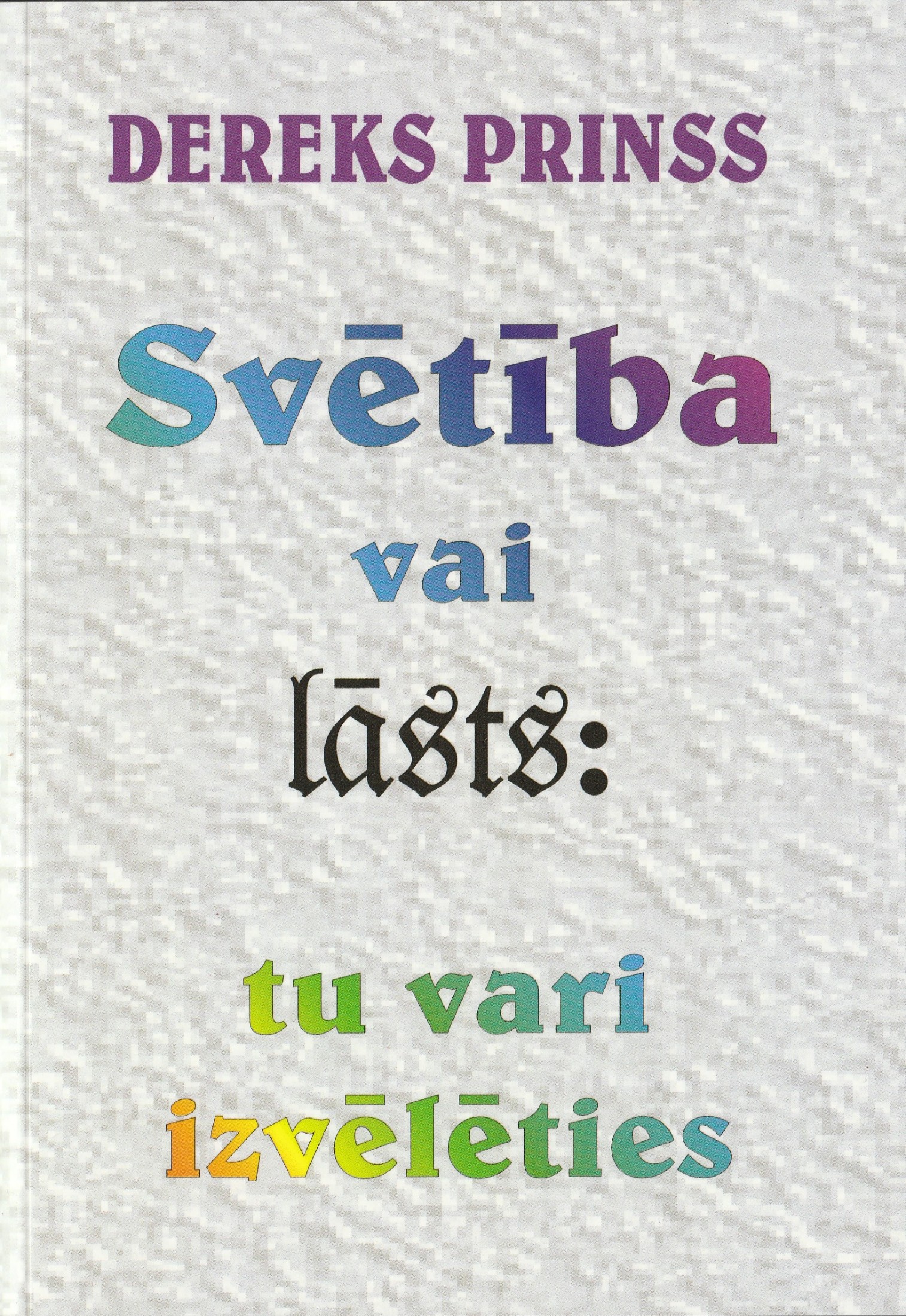 Svētība vai lāsts: tu vari izvēlēties