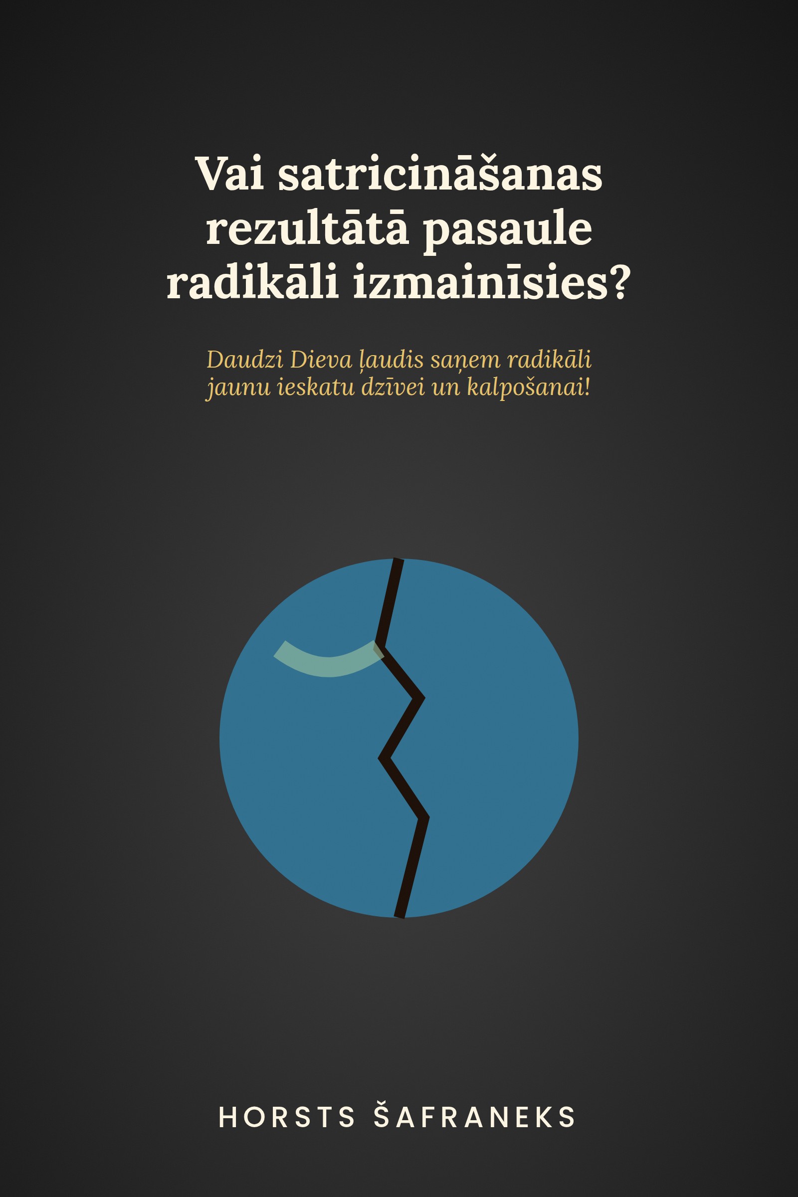 Vai satricināšanas rezultātā pasaule radikāli izmainīsies?