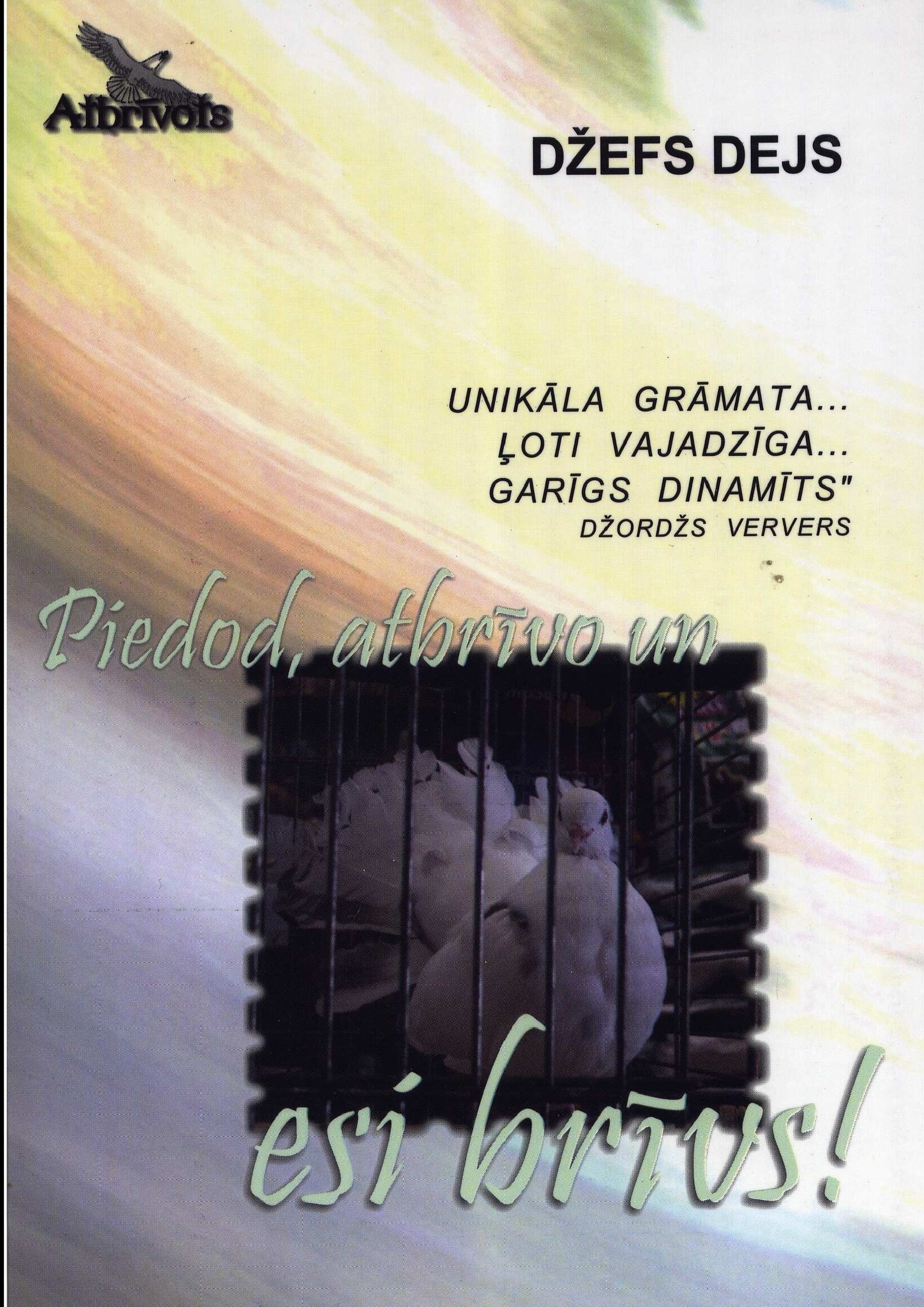Piedod, atbrīvo un esi brīvs!