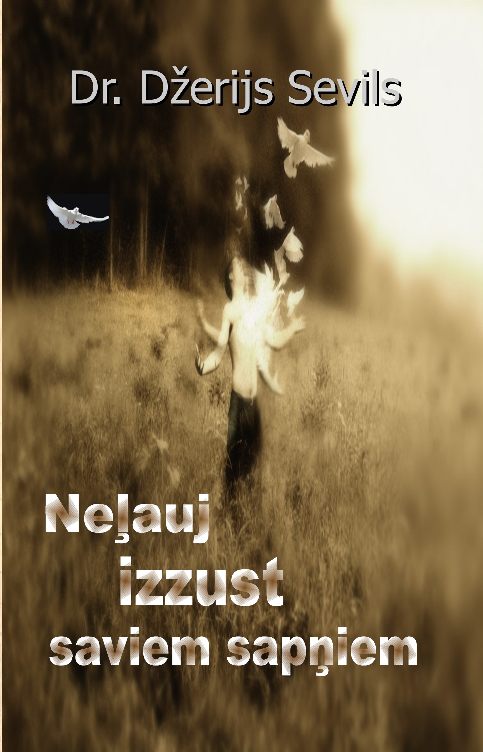 Neļauj izzust saviem sapņiem