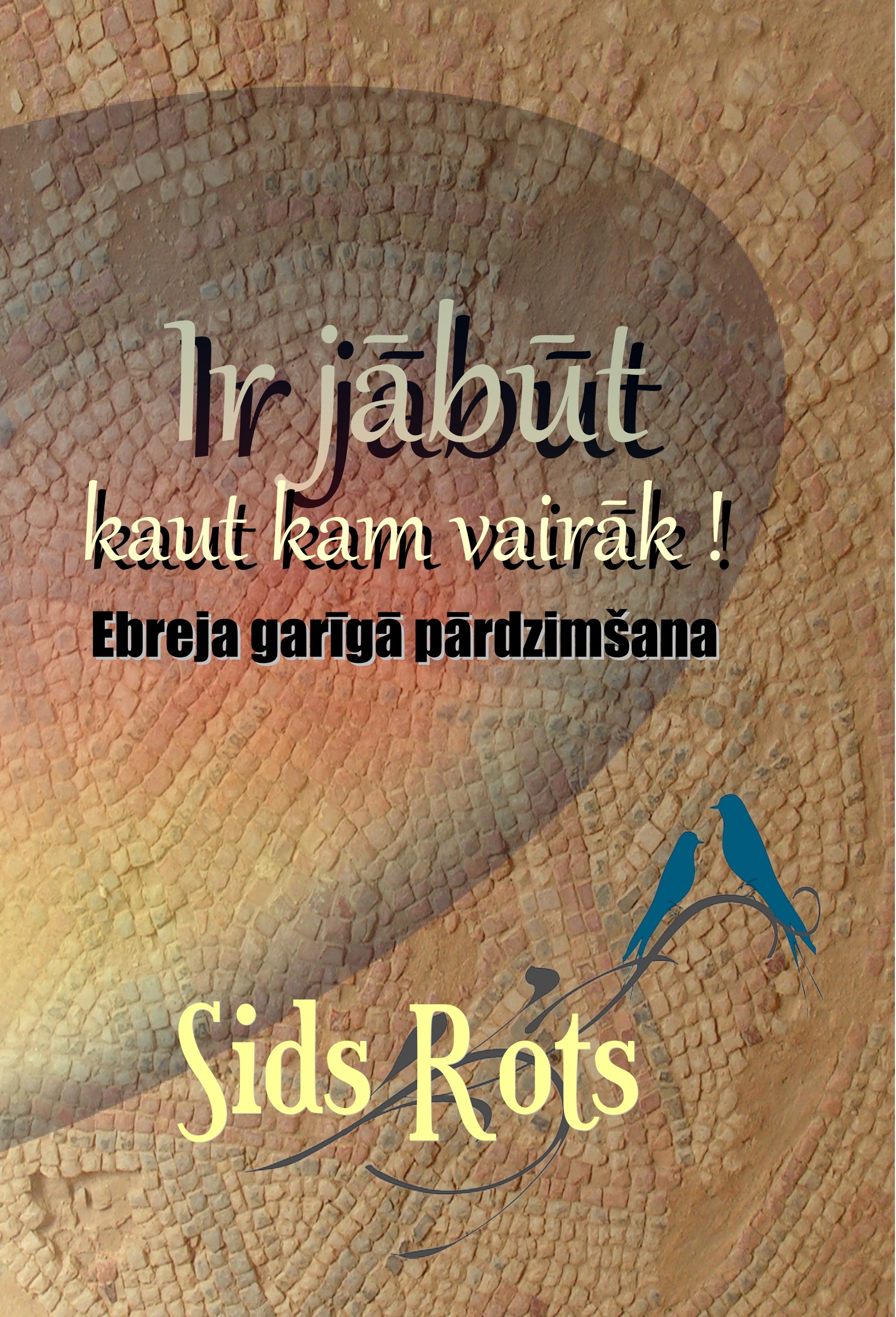 Ir jābūt kaut kam vairāk!
