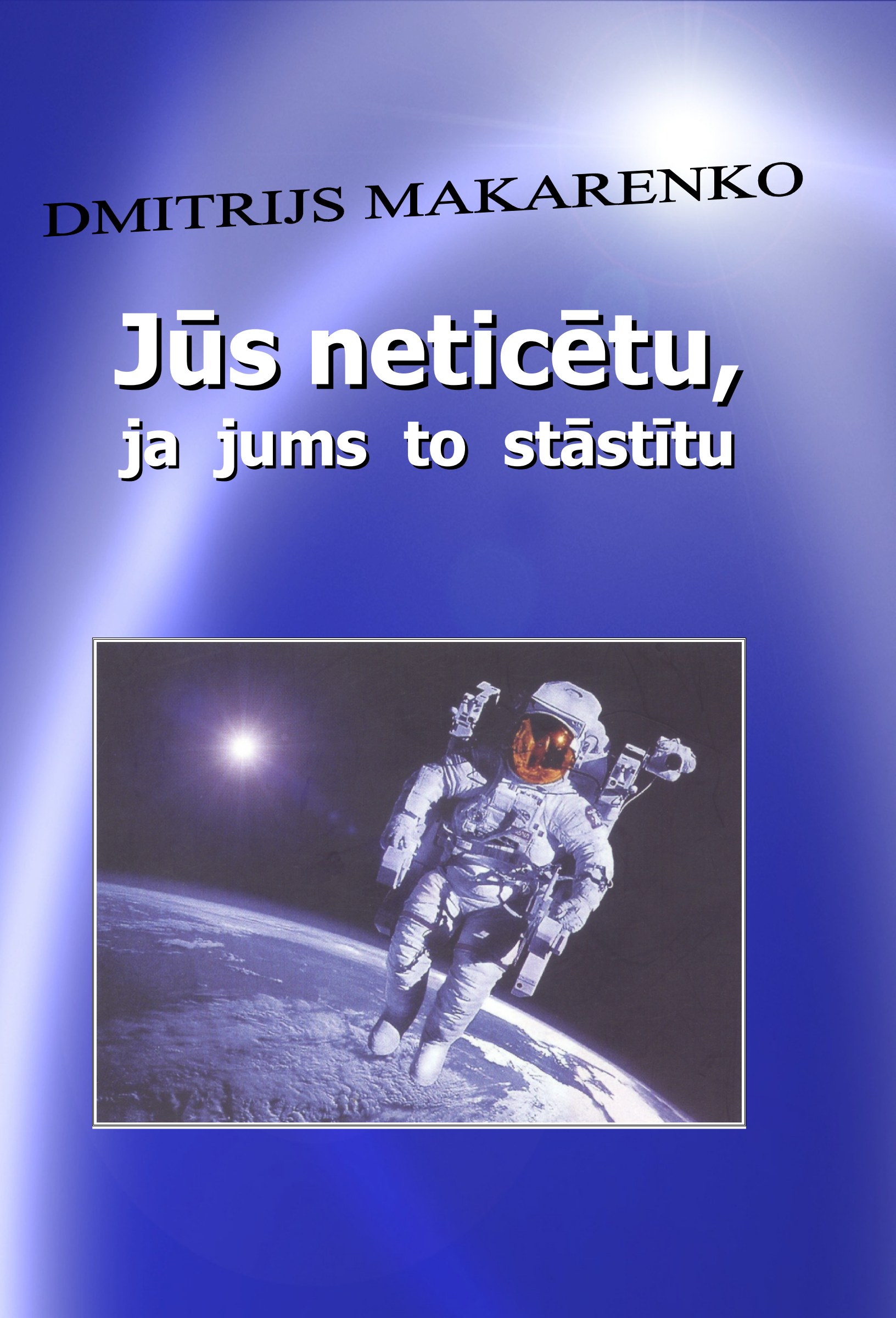 Jūs neticētu, ja jums to stāstītu