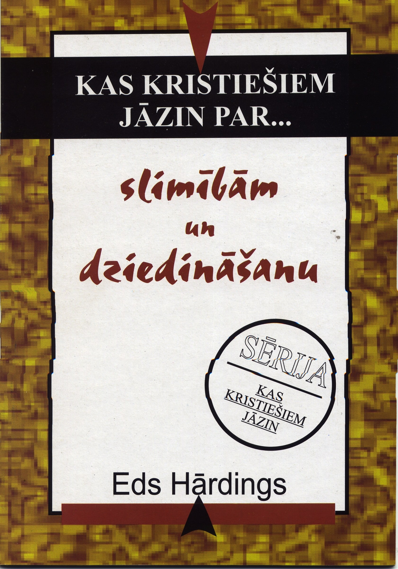 Kas kristiešiem jāzina par slimībām un dziedināšanu