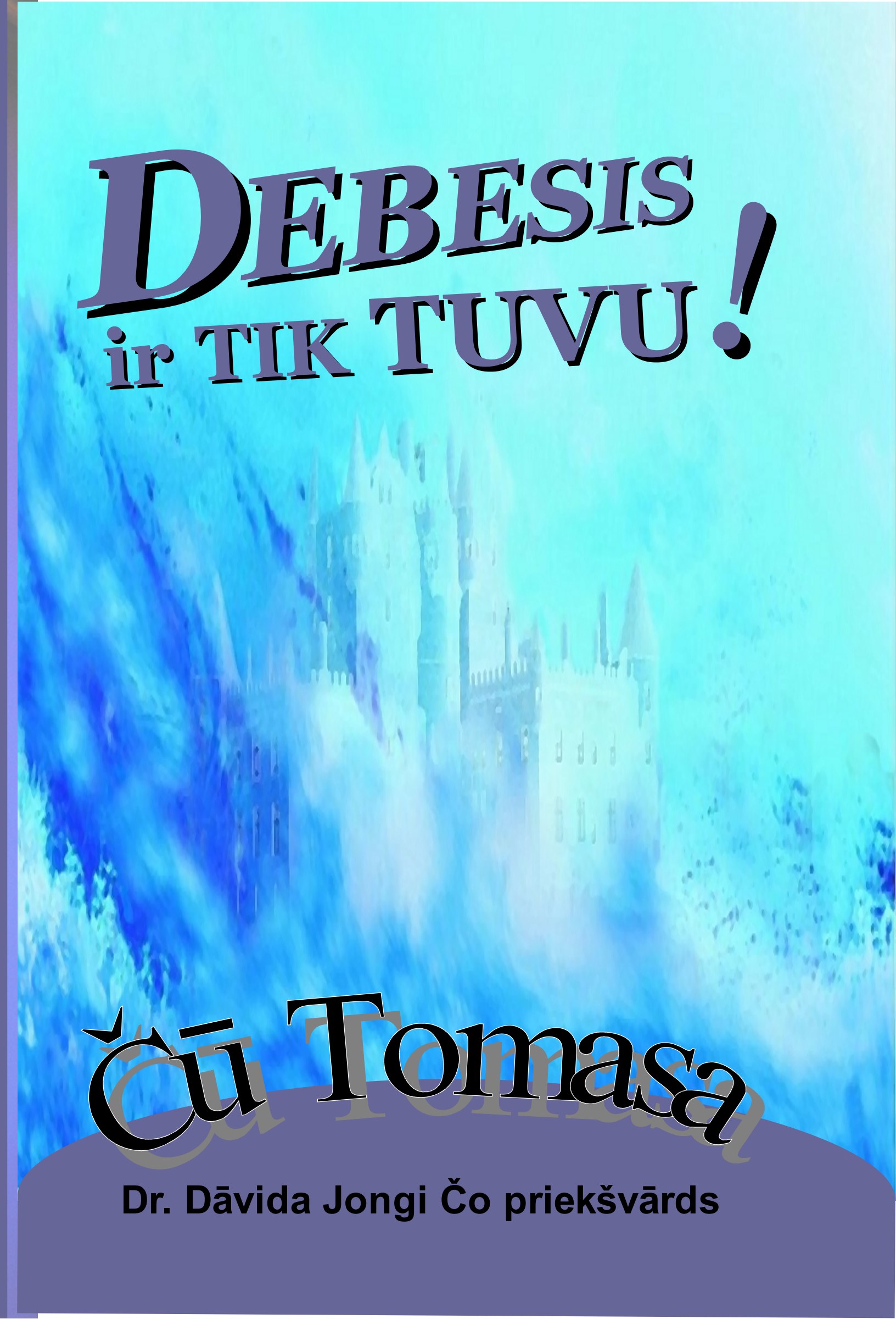Debesis ir tik tuvu!