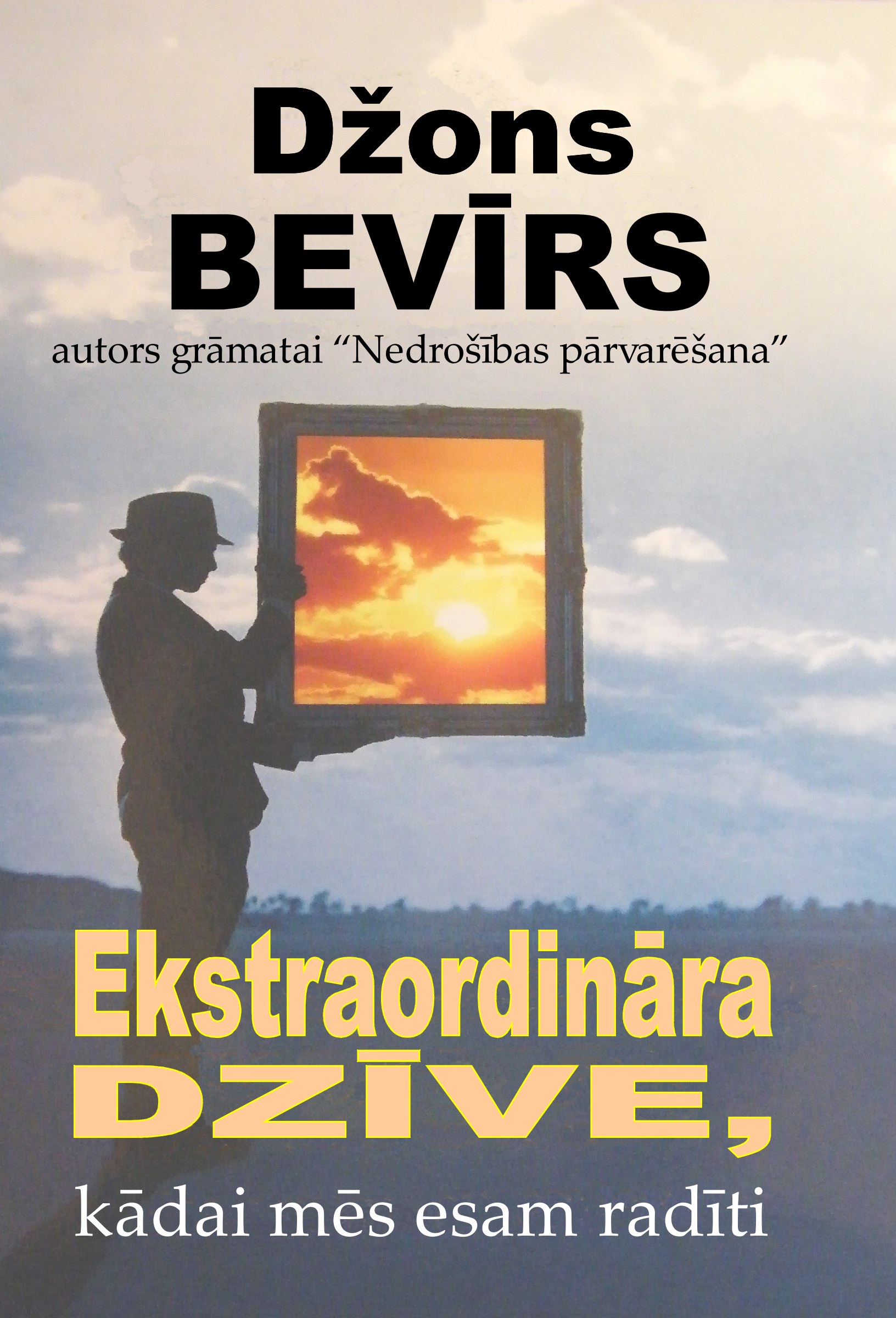 Ekstraordināra dzīve, kādai mēs esam radīti