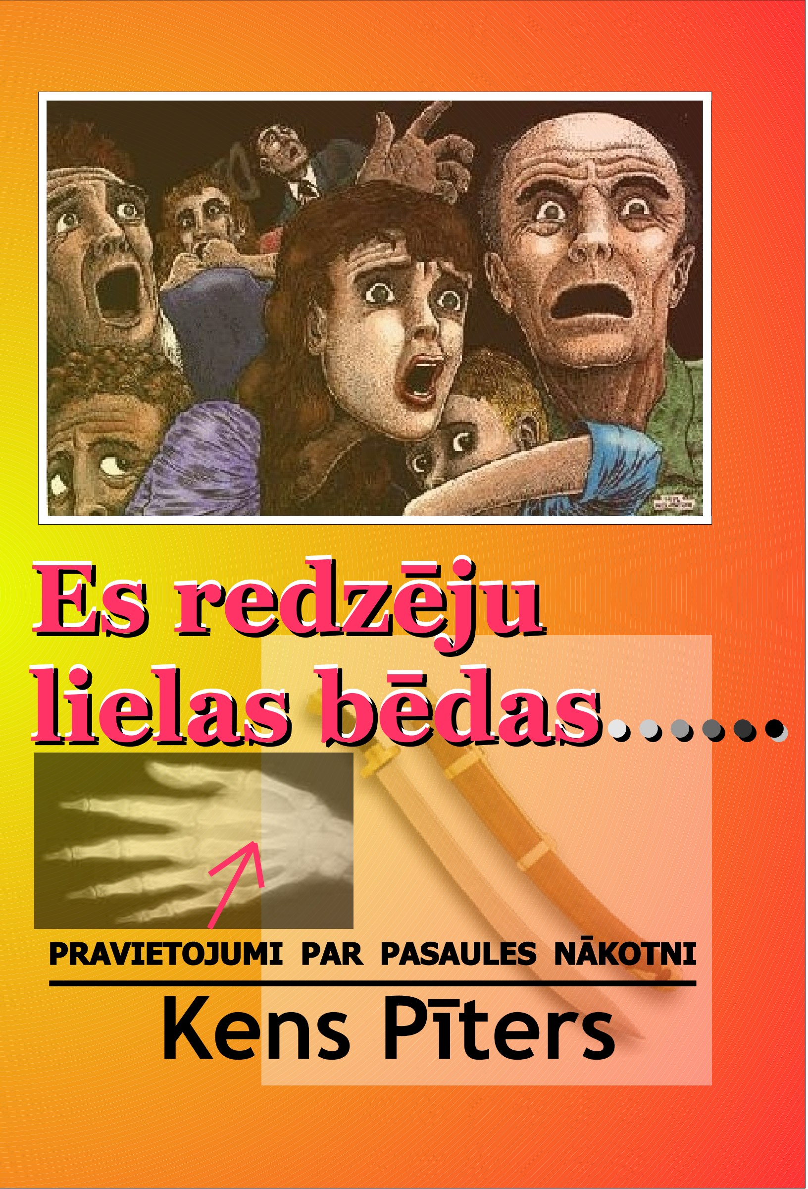 Es redzēju lielas bēdas